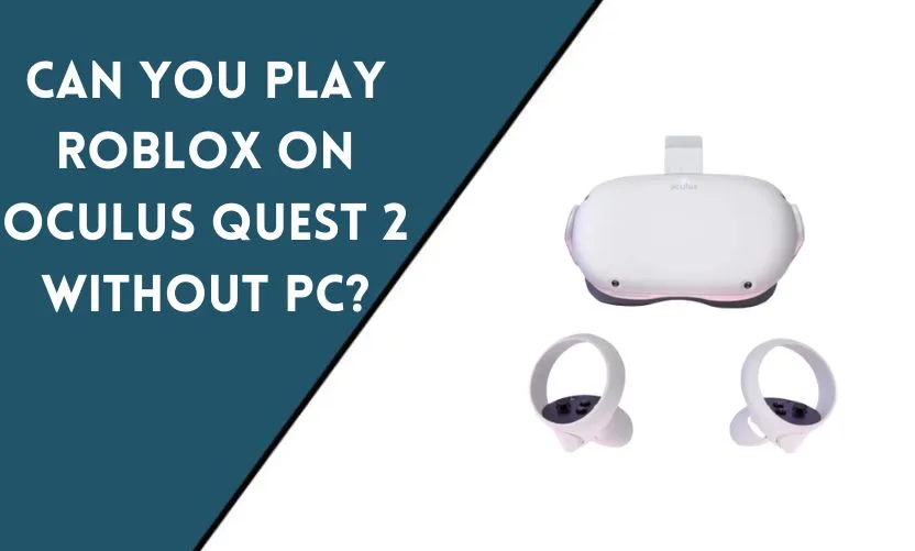Can You Play Roblox on Oculus Quest 2 Without PC?