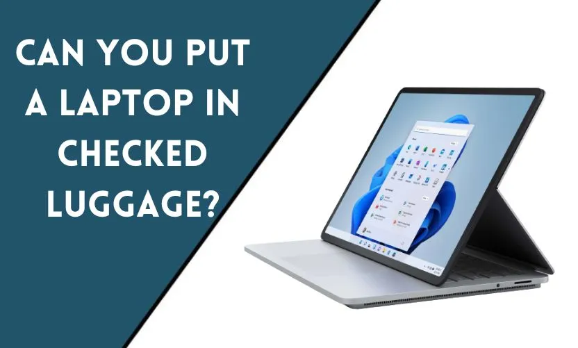 Can You Put a Laptop in Checked Luggage?