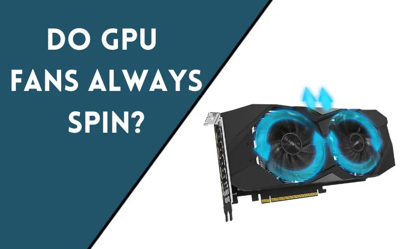 Do GPU Fans Always Spin?