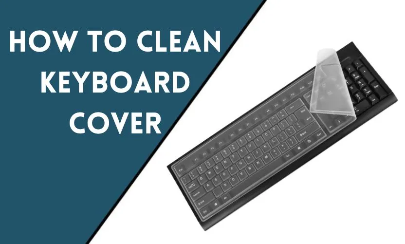 How to Clean Keyboard Cover