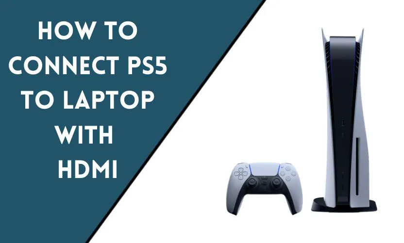 How to Connect PS5 to Laptop with HDMI