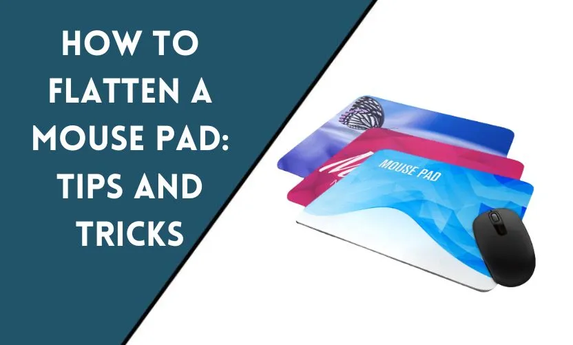 How to Flatten a Mouse Pad: Tips and Tricks