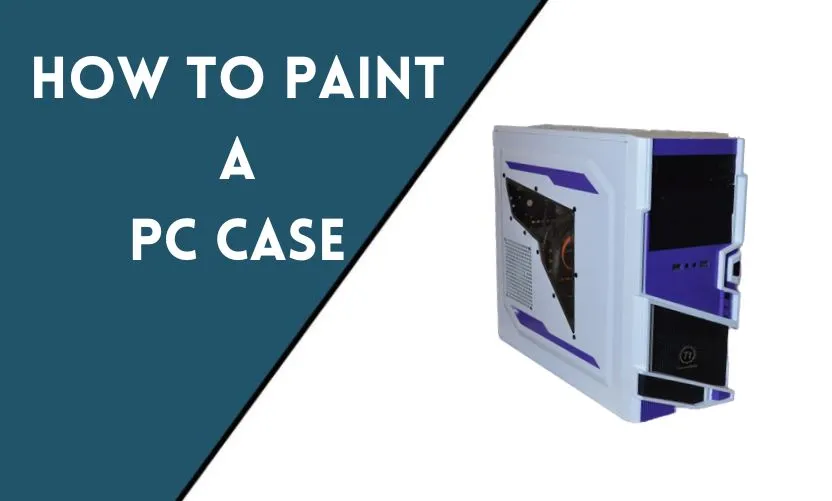 How to Paint a PC Case?