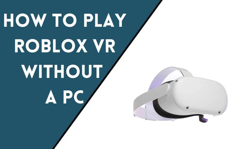 How to Play Roblox VR Without a PC