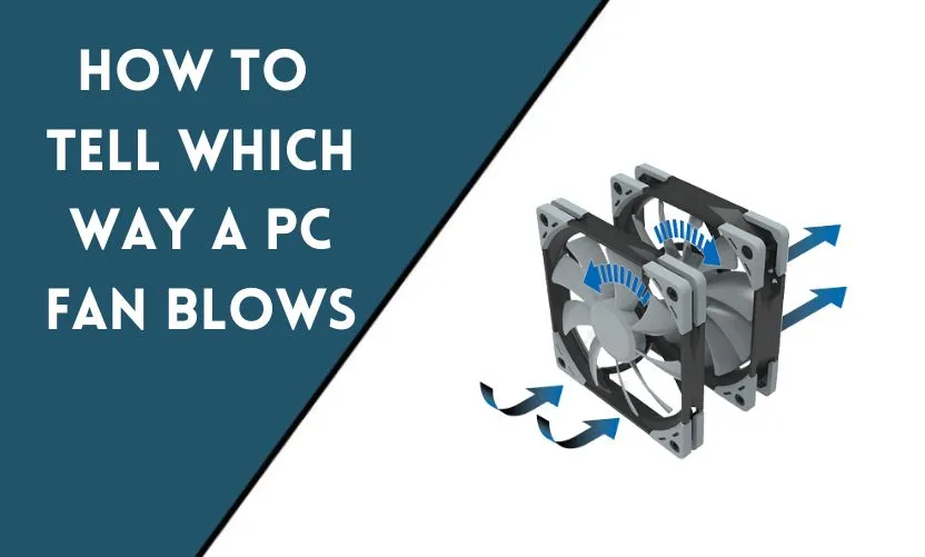 How to Tell Which Way a PC Fan Blows