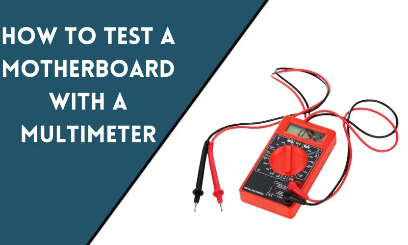 How to Test a Motherboard with a Multimeter