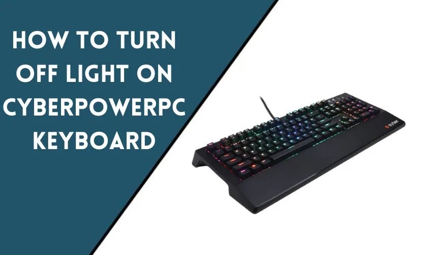 How to Turn Off Light on CyberpowerPC Keyboard