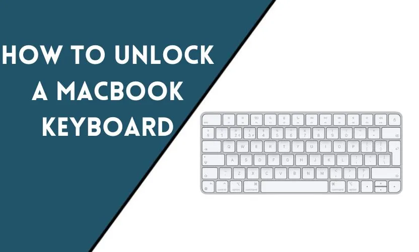 How to Unlock a MacBook Keyboard: Troubleshooting Methods