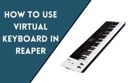 How to Use Virtual Keyboard in Reaper?