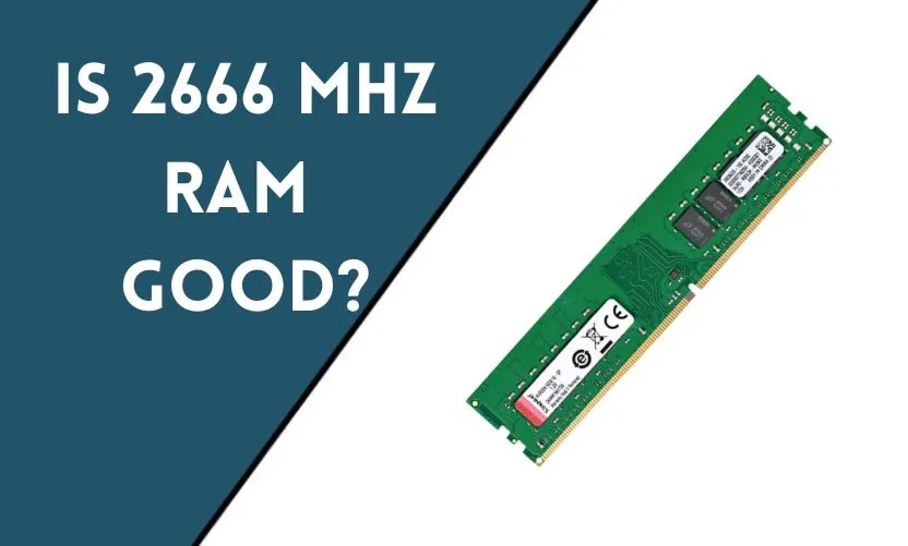 Is 2666 MHz RAM Good?