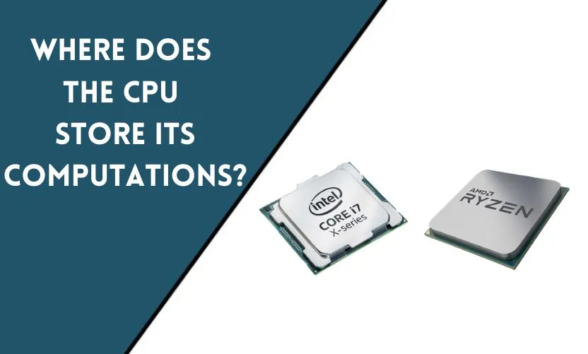 Where Does the CPU Store Its Computations?