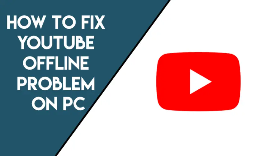 How to Fix YouTube Offline Problem on PC