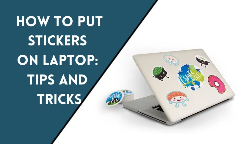 How to Put Stickers on Laptop: Tips and Tricks