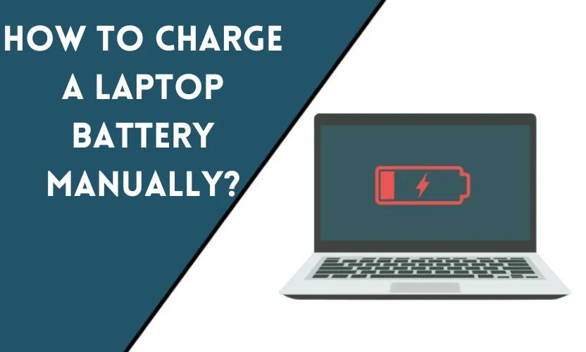 How to Charge a Laptop Battery Manually?
