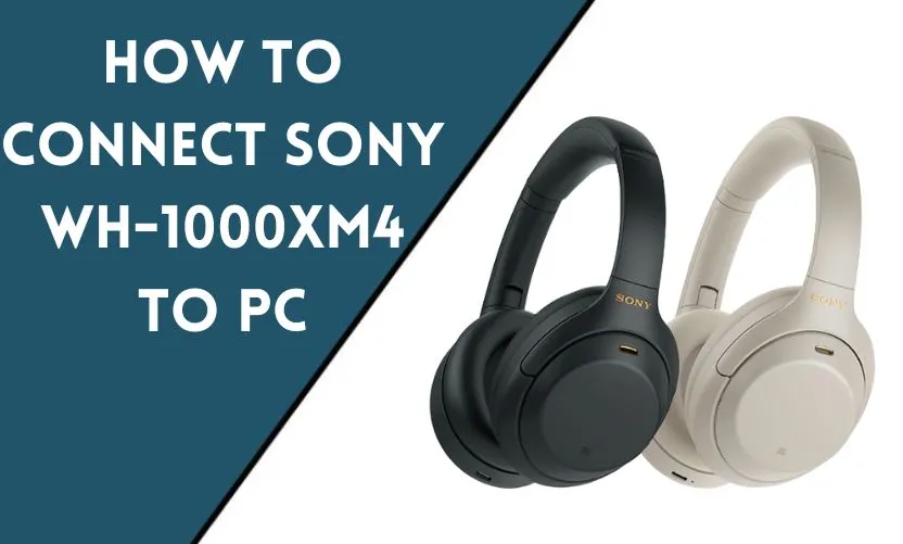 How to Connect Sony WH-1000XM4 to PC?