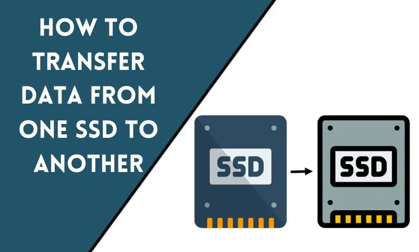 How to Transfer Data from One SSD to Another: Step-by-Step