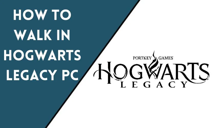 How to Walk in Hogwarts Legacy PC?