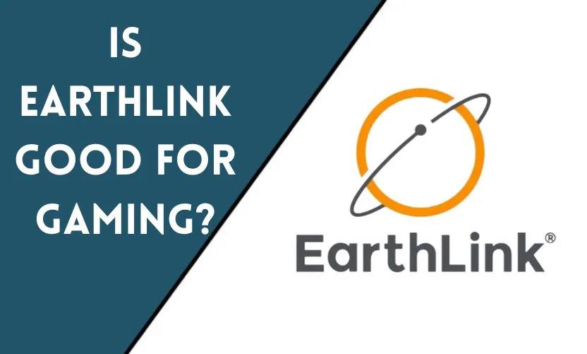 Is EarthLink Good for Gaming?