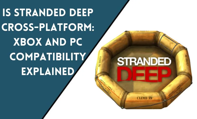 Is Stranded Deep Cross-Platform: Xbox and PC Compatibility Explained