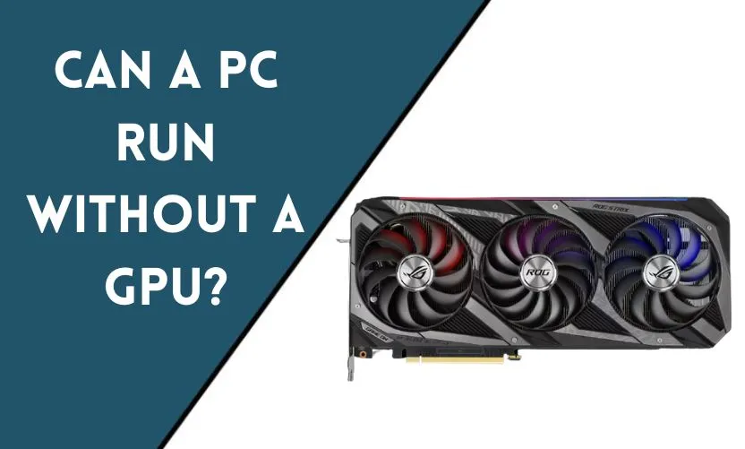 Can a PC Run Without a GPU?