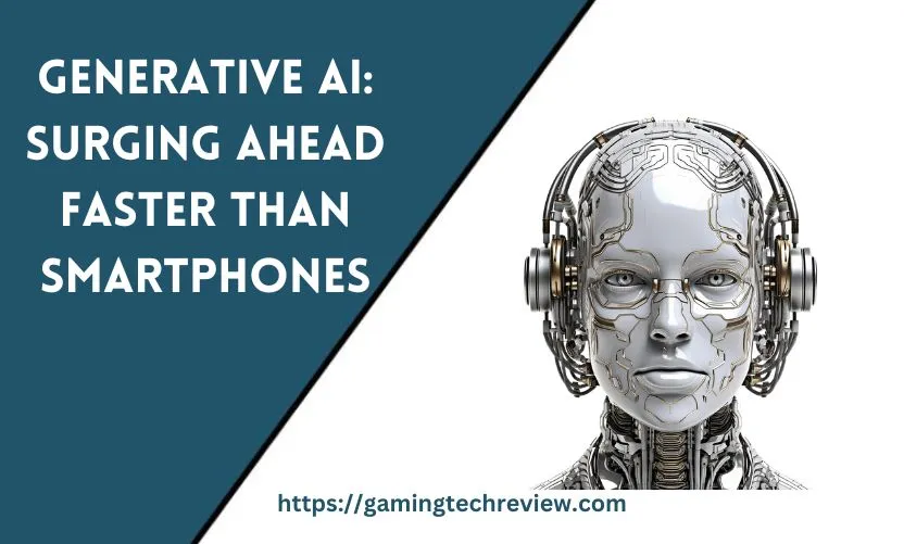 Generative AI: Surging Ahead Faster Than Smartphones