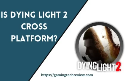 Is Dying Light 2 Cross Platform?