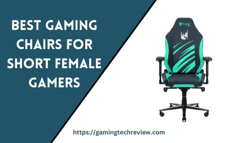 Best Gaming Chairs for Short Female Gamers: Expert Options