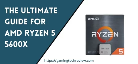 The Ultimate Guide for AMD Ryzen 5 5600X