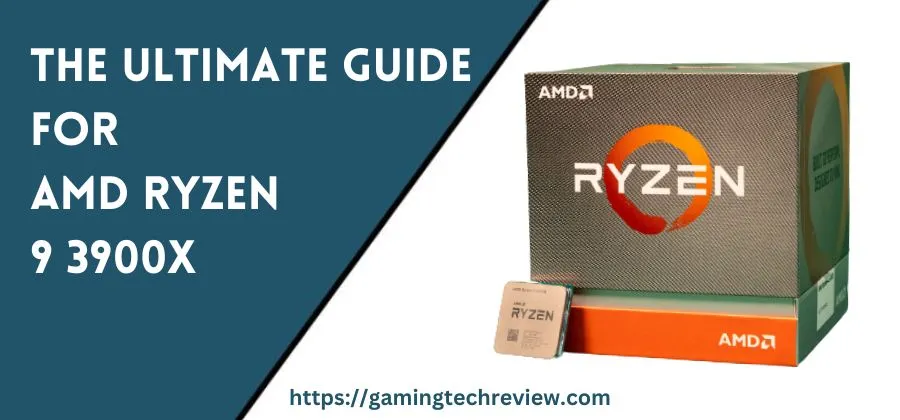 The Ultimate Guide for AMD Ryzen 9 3900X