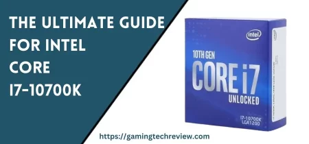 The Ultimate Guide for Intel Core i7-10700K