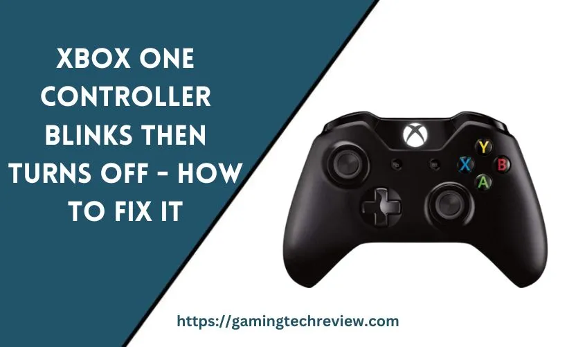 Xbox One Controller Blinks Then Turns Off – How to Fix It