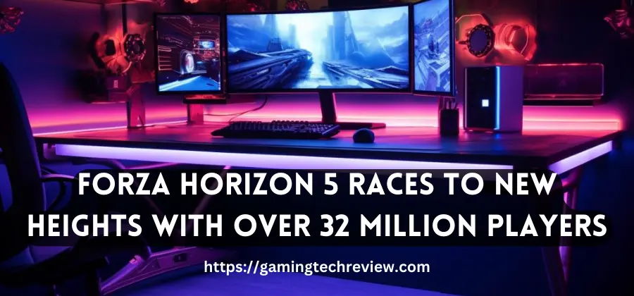 Forza Horizon 5 Races to New Heights with Over 32 Million Players