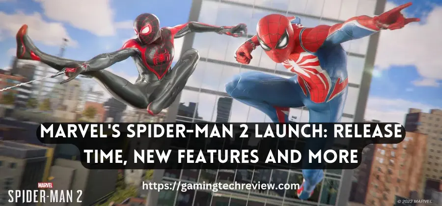 Marvel’s Spider-Man 2 Launch: Release Time, New Features and More