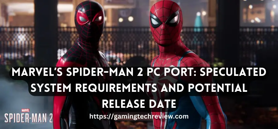 Marvel’s Spider-Man 2 PC Port: Speculated System Requirements and Potential Release Date