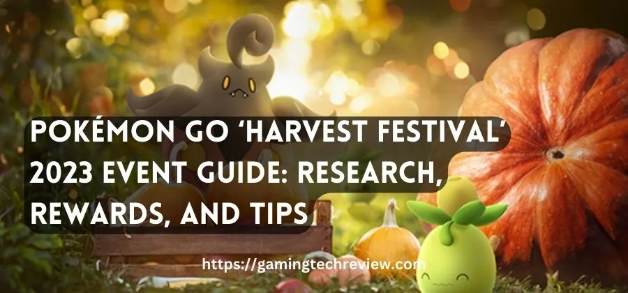 Pokémon Go ‘Harvest Festival’ 2023 Event Guide: Research, Rewards, and Tips