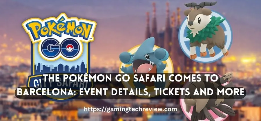 The Pokémon GO Safari Comes to Barcelona: Event Details, Tickets and More