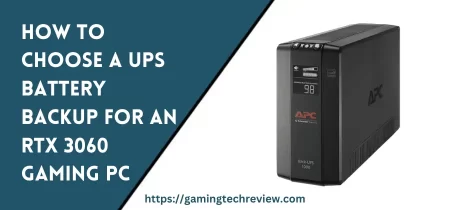 How to Choose a UPS Battery Backup for an RTX 3060 Gaming PC