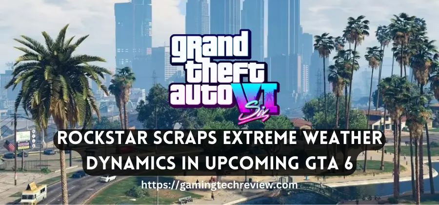 Rockstar Scraps Extreme Weather Dynamics in Upcoming GTA 6