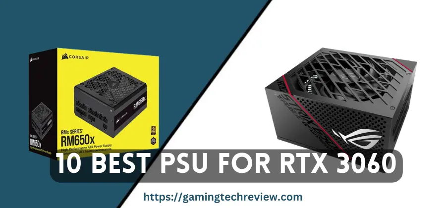 The 10 Best Power Supply Units for an RTX 3060 in 2024