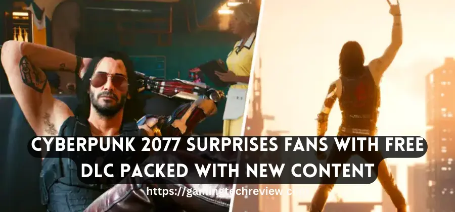 Cyberpunk 2077 Surprises Fans with Free DLC Packed with New Content