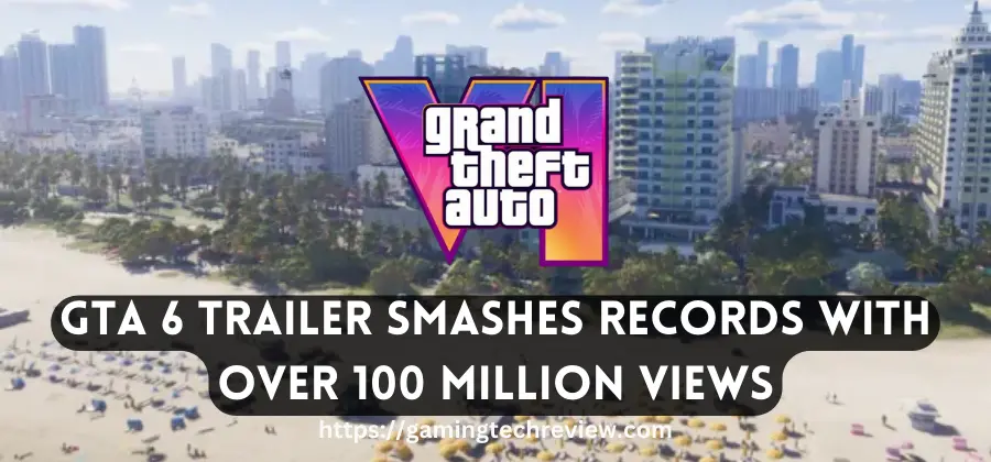 GTA 6 Trailer Smashes Records with Over 100 Million Views