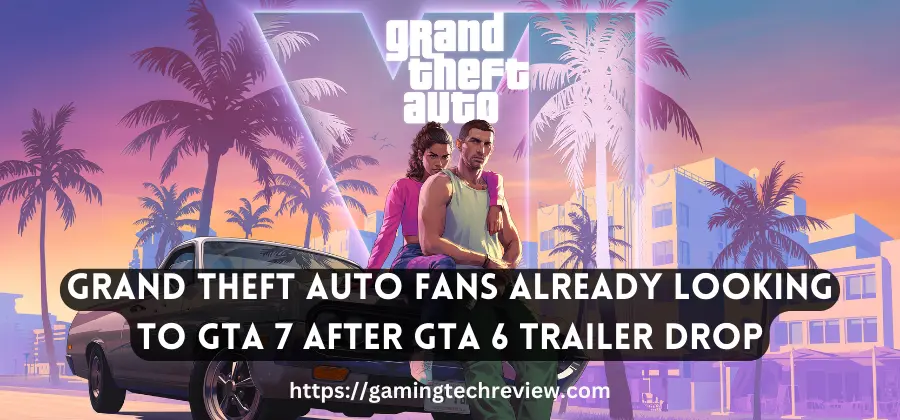Grand Theft Auto Fans Already Looking to GTA 7 After GTA 6 Trailer Drop