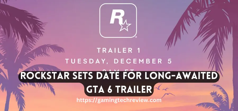 Rockstar Sets Date for Long-Awaited GTA 6 Trailer